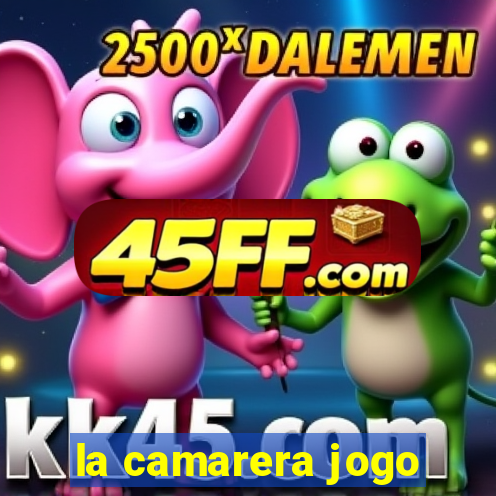 la camarera jogo